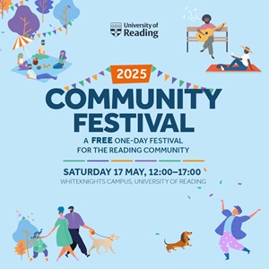 University of Reading. 2025 Community Festival. A free one-day festival for the Reading community. Saturday 17 May, 12:00 - 17.00, Whiteknights Campus, University of Reading